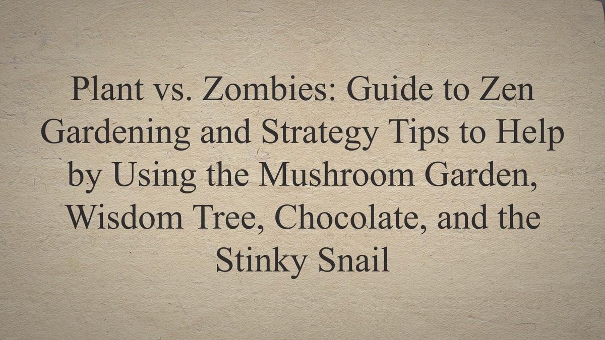 Plant vs. Zombies Guide to Zen Gardening and Strategy Tips to Help by